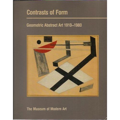 Contrasts Of Form : Geometric Abstract Art, 1910-1980 : From The Collection Of The Museum Of Modern Art, Including The Riklis Collection Of Mccrory Corporation Magdalena Dabrowski, 1985   