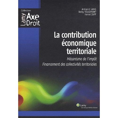 La Contribution conomique Territoriale - Mcanisme De L'impt, Financement Des Collectivits Territoriales   de Toulemont Betty  Format Broch 