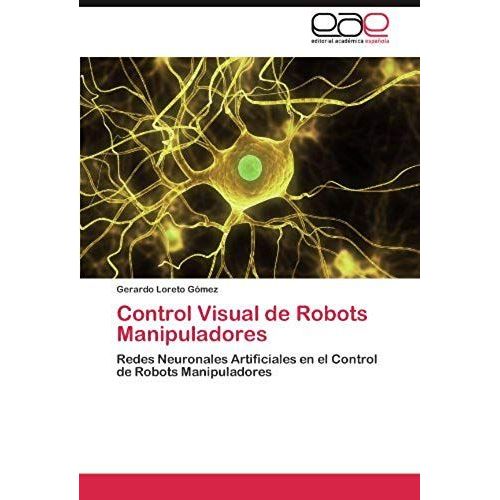 Control Visual De Robots Manipuladores   de Gerardo Loreto Gmez  Format Broch 