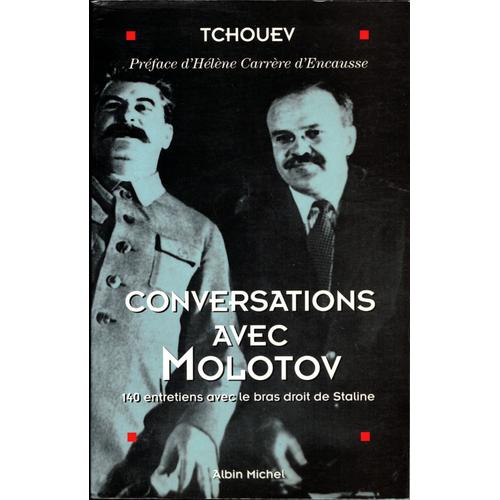 Conversations Avec Molotov : 140 Entretiens Avec Le Bras Droit De Staline   de Flix Tchouev  Format Broch 