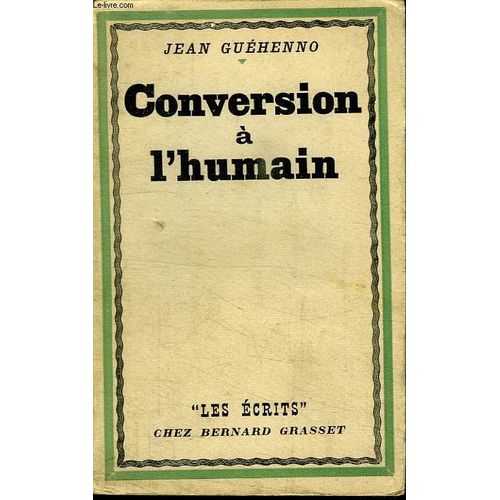 Conversion A L Humain.Les Ecrits.   de jean guehenno  Format Reli 