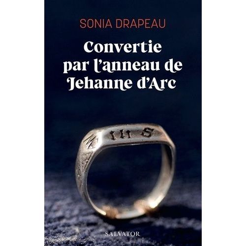 Convertie Par L?Anneau De Jehanne D?Arc   de Drapeau Sonia  Format Beau livre 