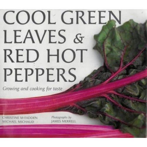 Cool Green Leaves And Red Hot Peppers   de Christine McFadden,Michel Michaud  Format Reli 
