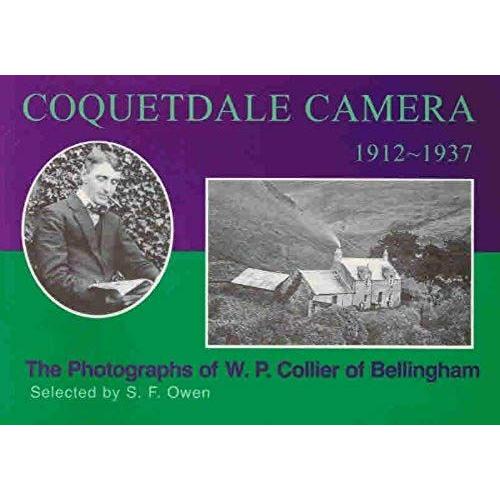 Coquetdale Camera 1912-1937: The Photographs Of W.P.Collier Of Bellingham Selected By S.F.Owen   de Stanley Frederick Owen  Format Broch 