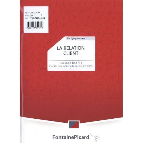 La Relation Client Seconde Bac Pro Famille Des Mtiers De La Relation Client - Corrig Professeur    Format Beau livre 