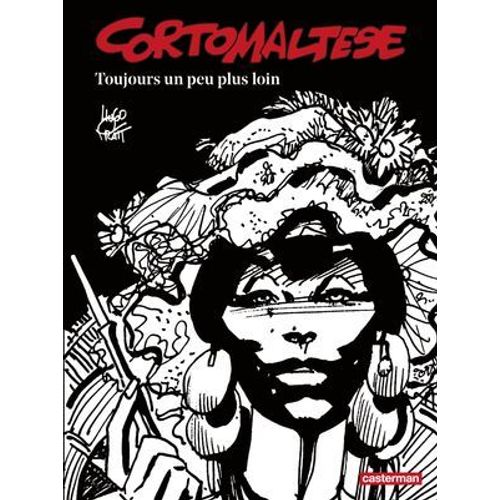 Corto Maltese (Tome 3) - Toujours Un Peu Plus Loin (dition Enrichie Noir Et Blanc)  