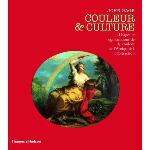 Couleur Et Culture - Usages Et Significations De La Couleur De L'antiquit  L'abstraction   de Gage John  Format Reli 