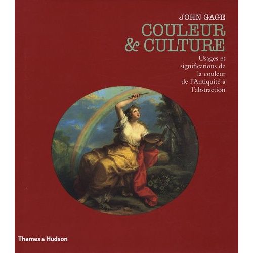 Couleur Et Culture - Usages Et Significations De La Couleur De L'antiquit  L'abstraction   de Gage John  Format Reli 