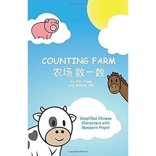 Counting Farm: A Fun Baby Or Children's Book To Learn Numbers And Animals In Chinese. Simplified Chinese Characters Along With English And Mandarin Pin Yin.   de Sun, Andrew  Format Broch 