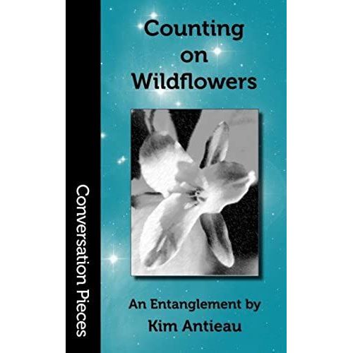 Counting On Wildflowers: An Entanglement (Conversation Pieces, Volume 4)   de Kim Antieau  Format Broch 
