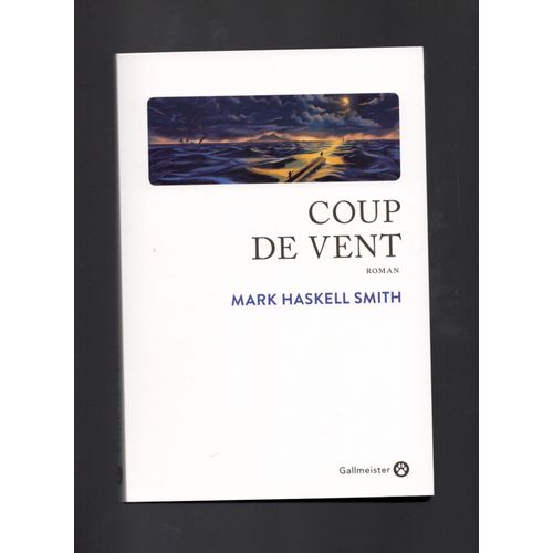 Coup De Vent-Mark Haskell Smith- Gallmeister ( Beau Livre)-2019   de Mark Haskell Smith 
