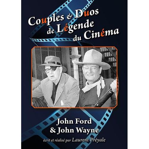 Couples & Duos De Lgende Du Cinma : John Ford & John Wayne de Laurent Pryale