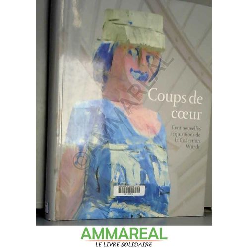 Coups De Coeur : Cents Nouvelles Acquisitions De La Collection Wrth   de Werner Spies  Format Poche 