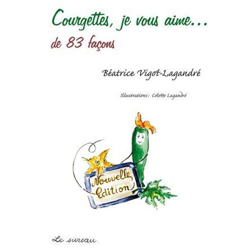 Courgettes, Je Vous Aime... De 83 Faons  