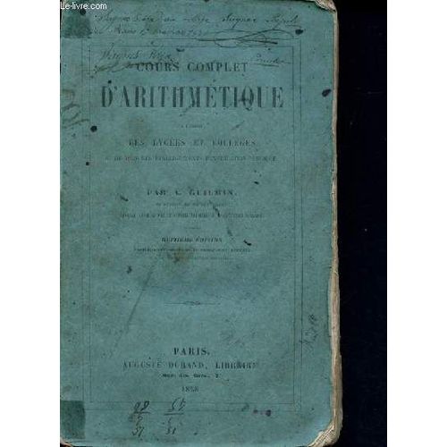 Cours Complet D Arithmetique A L Usage Des Lycees Et Colleges Et De Tous Les Etablissements D Instruction Publique - Ouvrage Autoris Par Le Conseil Imperial De L Instruction Publique- 8eme Edition(...)   de Guilmin A. 