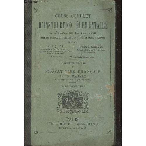Cours Complet D Instruction lmentaire  L Usage De La Jeunesse Morceaux Choisis 1 : Prosateurs Franais Par M. Rassat   de Rassat M., Riquier A., L'Abb Combes 