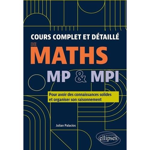 Cours Complet Et Dtaill De Maths Mp & Mpi - Pour Avoir Des Connaissances Solides Et Organiser Son Raisonnement    Format Beau livre 