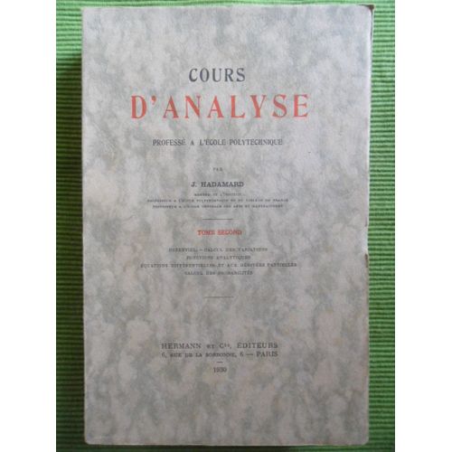Cours D'analyse Profess  L'ecole Polytechnique - Tome 2 - Potentiel, Calcul Des Variations, Fonctions Analytiques, Equations Diffrentielles Et Aux Drives Partielles, Calcul Des Probabilits de Jacques Hadamard (Membre De L'institut, Professeur  L'ecole Polytechnique Et Au Collge De France, Professeur  L'cole Centrale Des Arts Et Manufactures)