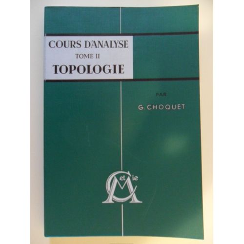 Cours D'analyse - Tome 2 - Topologie (2me dition Revue Et Corrige, 2me Tirage De 1973)   de Gustave Choquet