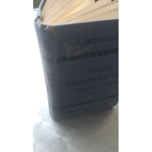 Cours D'arithmetique Theorique Et Pratique-Avec Nombreux Exercices,Problemes,Etc.   de E.JACQUET  Format Reli 