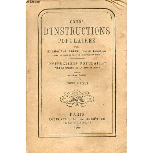 Cours D Instructions Populaires - Sixime Volume : Instructions Pour Deux Carmes Et Un Mois De Marie - 2e dition.   de M.l'Abb J.-B.Lobry cur de Vauchassis 