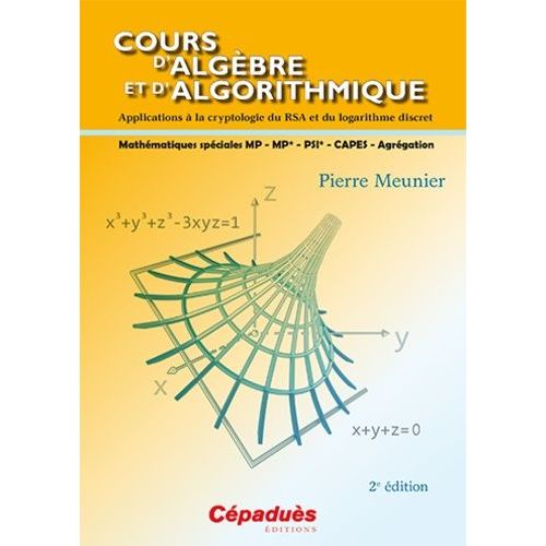 Cours DAlgbre Et DAlgorithmique - Applications  La Cryptologie Due Rsa Et Du Logarithme Discret   de Meunier Pierre  Format Broch 