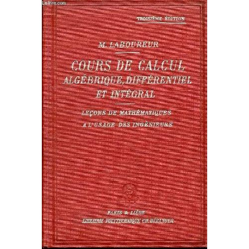 Cours De Calcul Algebrique, Differentiel Et Integral - Lecons De Mathematiques - A L'usage Des Ingenieurs - 3e Edition   de LABOUREUR MAURICE  Format Reli 