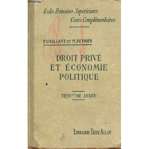 Cours De Droit Priv Et D éConomie Politique   L Usage Des éColes Primaires SupRieures 3e AnnE - Nouvelle éDition Revue Et CorrigE.   de Challaye Félicien & Reynier Marguerite 
