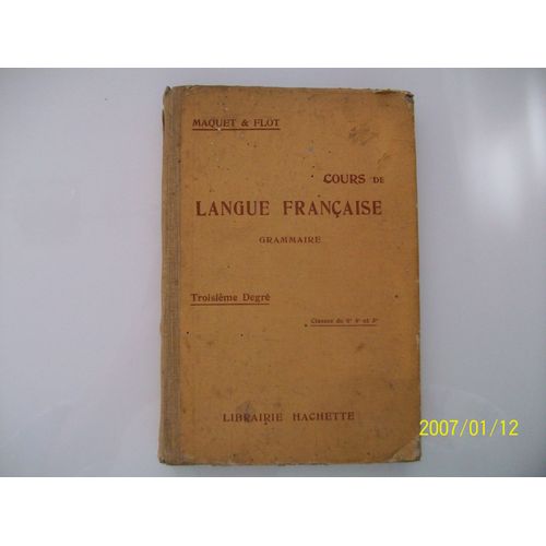 Cours De Langue Franaise-Grammaire-Troisime Degr, Classes De 5e, 4e Et 3e.Conforme Au Programme De 1925.Librairie Hachette   de maquet & flot  Format Cartonn 