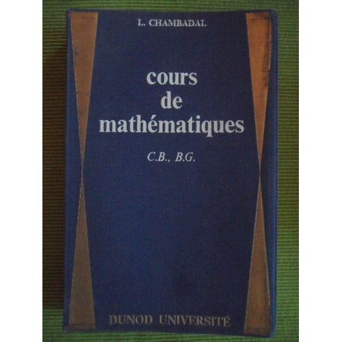 Cours de mathématiques C.B., B.G. Collection Dunod Université