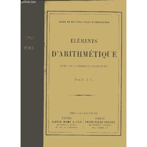 Cours De Mathmatiques lmentaires, lments D Arithmtique, Avec De Nombreux Exercices Par F.I.C   de F.I.C 