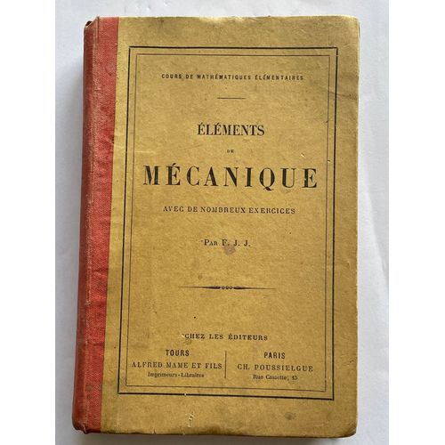 Cours De Mathmatiques lmentaires -lments De Mcanique Avec De Nombreux Exercices Par F.J.J.   
