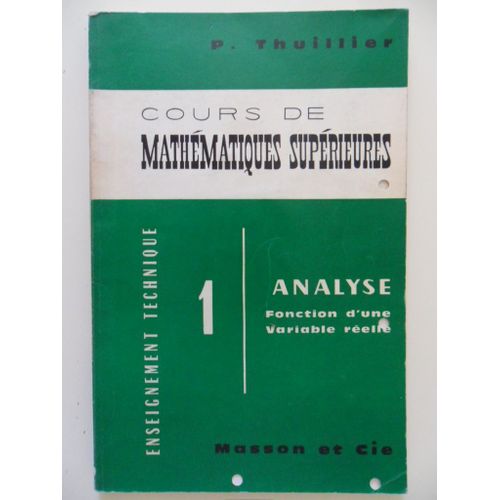 Cours De Mathmatiques Suprieures - Tome 1 - Analyse - Fonction D'une Variable Relle   de Pierre Thuillier