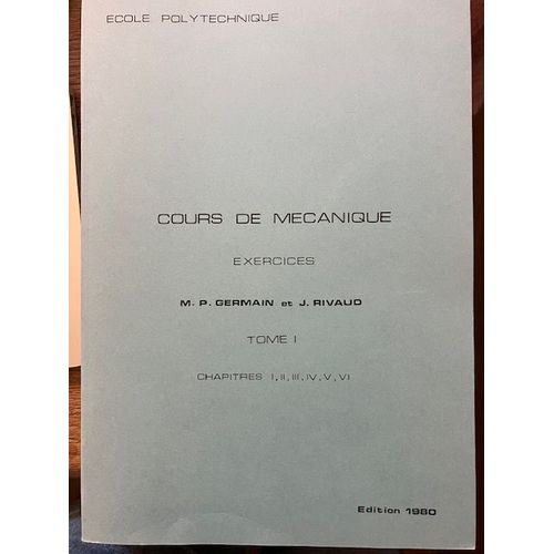 Cours De Mcanique- Exercices - Par P. Germain Et J. Rivaud - Ecole Polytechnique-Edition 1980   