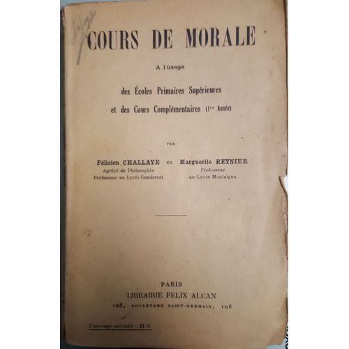 Cours De Morale  L'usage Des coles Primaires Suprieures Et Des Cours Complmentaires 1re Anne   de Flicien Challaye et Marguerite Reynier  Format Broch 
