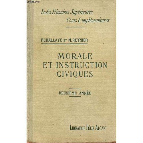 Cours De Morale Et Instruction Civiques   L Usage Des éColes Primaires SupRieures Et Des Cours ComplMentaires (2e AnnE) - 6e éDition Revue Et AugmentE.   de Challaye Félicien & Reynier Marguerite 