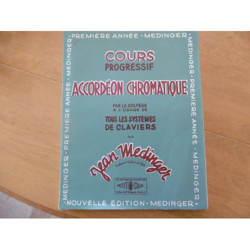 Cours Progressif Accordon Chromatique Par Le Solfge  LUsage De Tous Les Systmes De Claviers 1ere Anne Par Jean Medinger