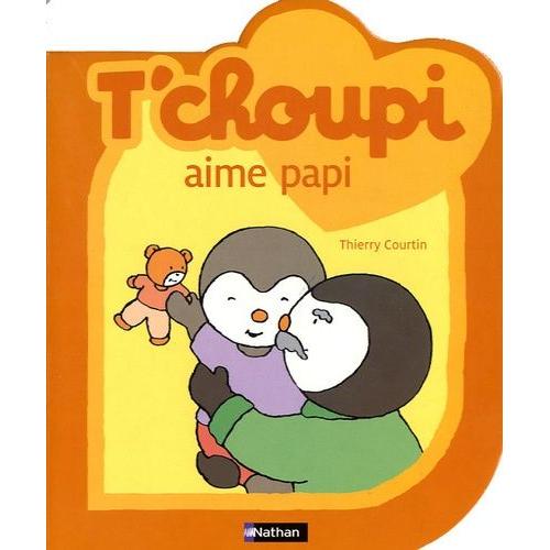 T'choupi Aime Papi   de thierry courtin  Format Album 