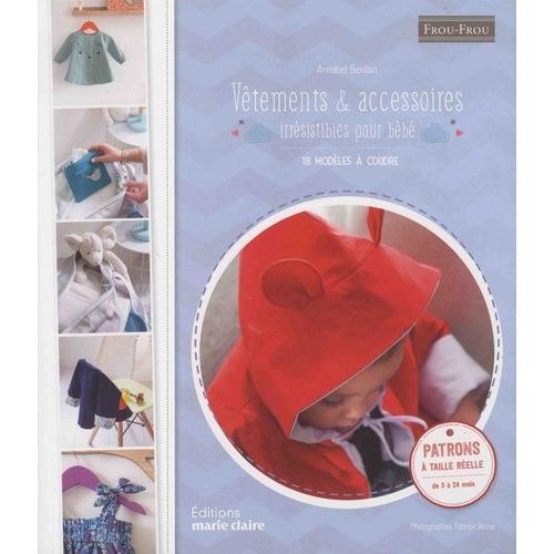Vtements Et Accessoires Irrsistibles Pour Bb - 18 Modles  Coudre   de Benilan Annabel  Format Beau livre 