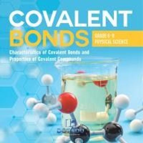 Covalent Bonds | Characteristics Of Covalent Bonds And Properties Of Covalent Compounds | Grade 6-8 Physical Science    Format Broch 