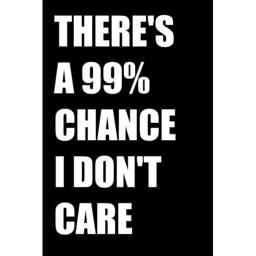 Coworker Notebook Quotethere's A 99% Chance I Don't Care: Funny Office Notebook Journal Appreciation Gag Gift For Employee, Coworker (Funny Office Journals) - Lined Blank Notebook Journal.   de Publishing, Job Notebooks  Format Broch 