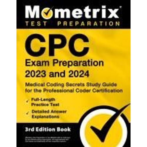 Cpc Exam Preparation 2023 And 2024 - Medical Coding Secrets Study Guide For The Professional Coder Certification, Full-Length Practice Test, Detailed Answer Explanations    Format Broch 