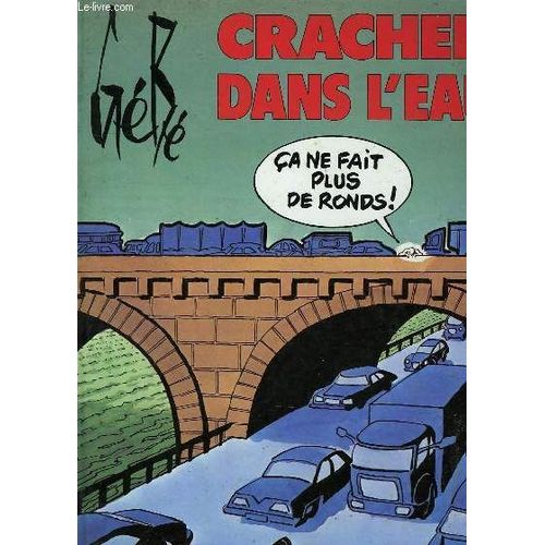 Cracher Dans L'eau Ca Ne Fait Plus De Ronds   de Gebe  Format Reli 