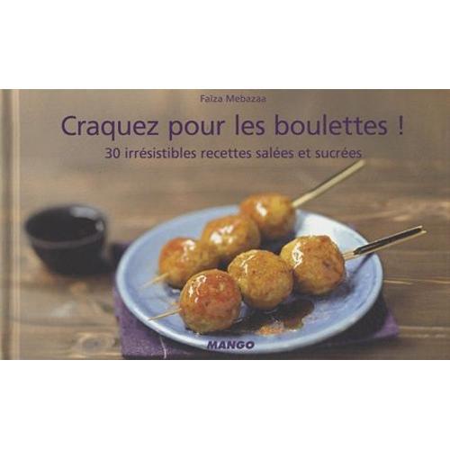 Craquez Pour Les Boulettes Irr Sistibles Recettes Sal Es Et Sucr Es Rakuten