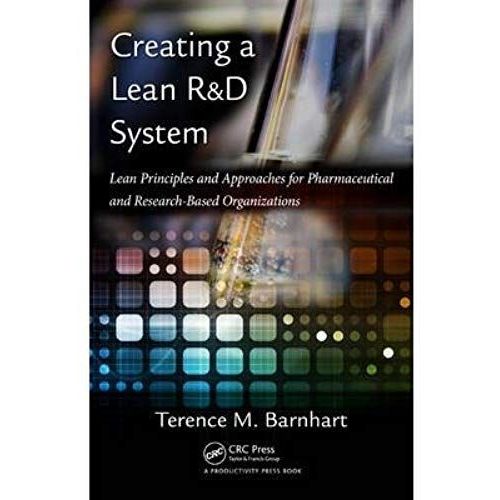 Creating A Lean R&d System: Lean Principles And Approaches For Pharmaceutical And Research-Based Organizations (Hardback) - Common   de By (author) Terence M Barnhart  Format Broch 