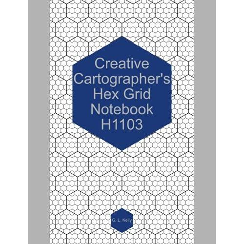 Creative Cartographers Hex Grid Notebook H1103: Hex Grid Notebook For Map Making   de Kelly, G. L.  Format Broch 