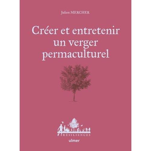 Crer Et Entretenir Un Verger Permaculturel   de Mercher Julien  Format Beau livre 