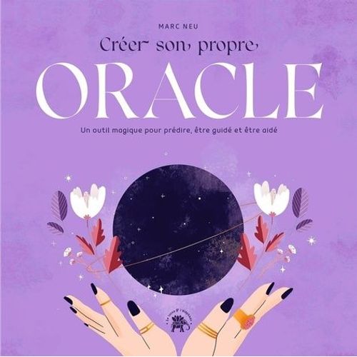 Crer Son Propre Oracle - Un Outil Magique Pour Prdire, tre Guid Et tre Aid   de Neu Marc  Format Beau livre 