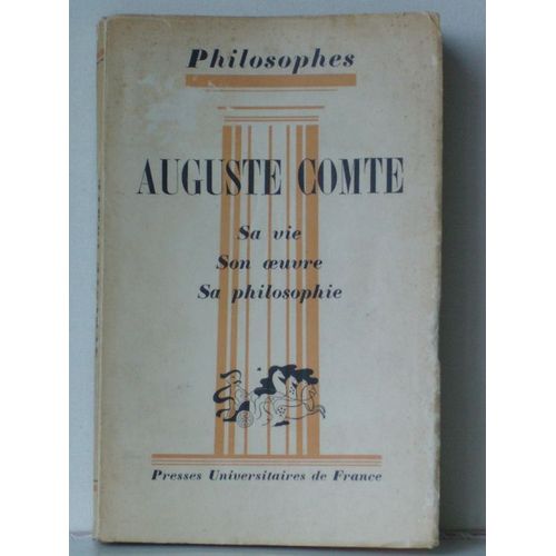 Auguste Comte Sa Vie, Son Oeuvre, Sa Philosophie Puf 1941 Auguste Comte Sa Vie, Son Oeuvre, Sa Philosophie Puf 1941   de andr cresson  Format Poche 