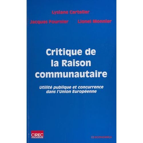Critique De La Raison Communautaire : Utilit Publique Et Concurrence Dans L'union Europenne  